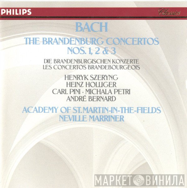 Johann Sebastian Bach, Heinz Holliger, André Bernard, The Academy Of St. Martin-in-the-Fields, Sir Neville Marriner, Henryk Szeryng, Carl Pini, Michala Petri - The Brandenburg Concertos Nos. 1, 2 & 3 = Die Brandenburgischen Konzerte = Les Concertos Brandebourgeois