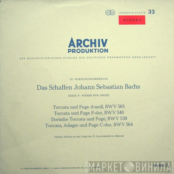 Johann Sebastian Bach, Helmut Walcha - Toccata Und Fuge D-Moll, BWV 565; Toccata Und Fuge F-Dur, BWV 540; Dorische Toccata Und Fuge, BWV 538; Toccata, Adagio Und Fuge C-Dur, BWV 564