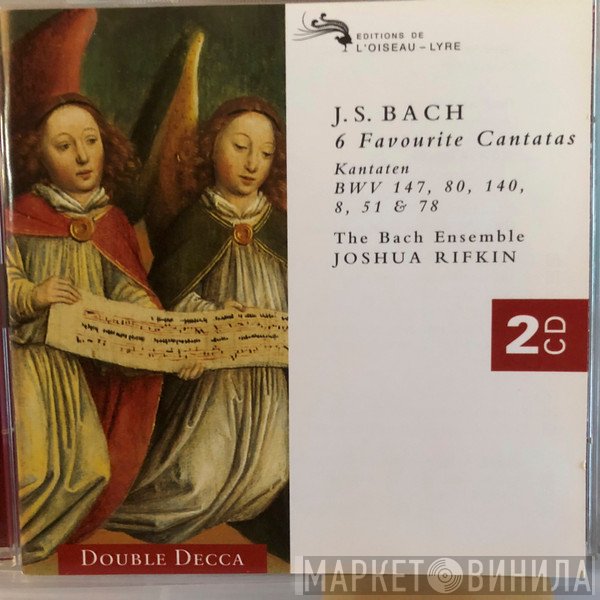 Johann Sebastian Bach, Joshua Rifkin, The Bach Ensemble - 6 Favourite Cantatas