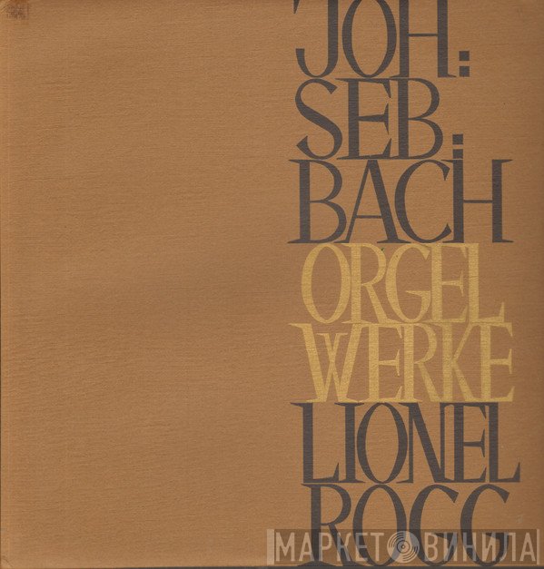 Johann Sebastian Bach, Lionel Rogg - Orgel Werke
