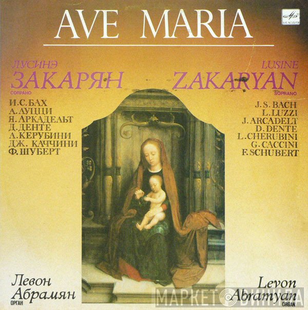 Johann Sebastian Bach, Luigi Luzzi, Jacques Arcadelt, D. Dente, Luigi Cherubini, Giulio Caccini, Franz Schubert - Лусинэ Закарян, Levon Abrahamian  - Ave Maria