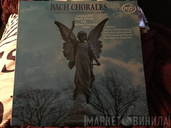 Johann Sebastian Bach, Mark Brown , Richard Townend , The Westminster Bach Choir - Bach Chorales