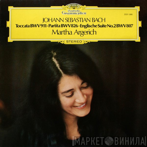 Johann Sebastian Bach, Martha Argerich - Toccata BWV 911 • Partita BWV 826 • Englische Suite No.2 BWV 807