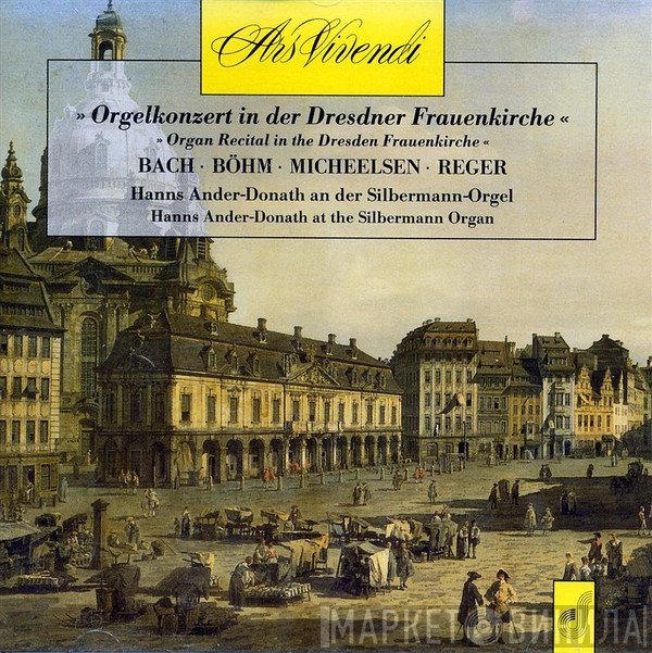 Johann Sebastian Bach, Max Reger, Georg Böhm, Hans Friedrich Micheelsen, Hanns Ander-Donath - Orgelkonzert In Der Dresdner Frauenkirche
