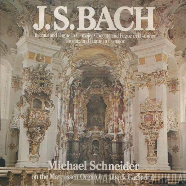 Johann Sebastian Bach, Michael Schneider  - Toccata And Fugue (Michael Schneider On The Marcussen Organ In Lübeck Cathedral)
