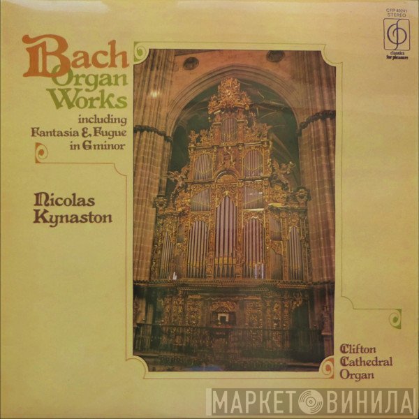 Johann Sebastian Bach, Nicolas Kynaston - Organ Works (Including Fantasia & Fugue In G Minor)