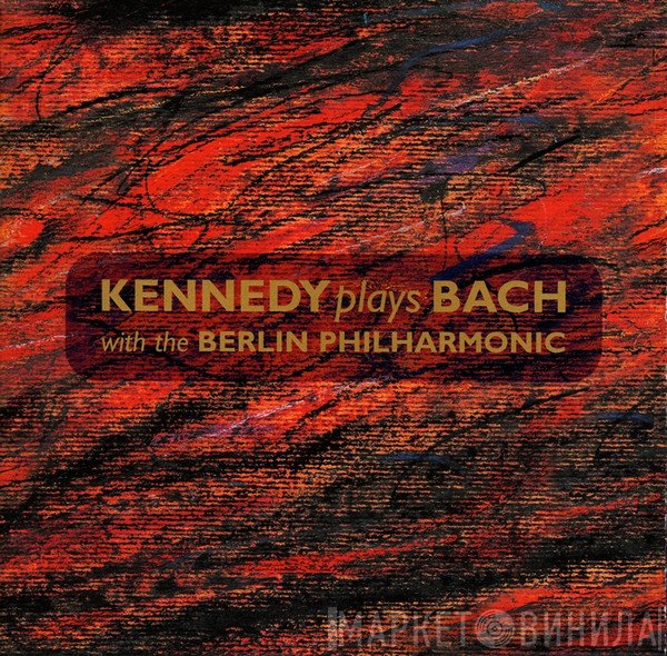 Johann Sebastian Bach, Nigel Kennedy, Berliner Philharmoniker - Kennedy Plays Bach With The Berlin Philharmonic