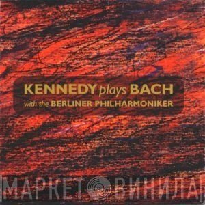 Johann Sebastian Bach, Nigel Kennedy, Berliner Philharmoniker - Kennedy Plays Bach With The Berliner Philharmoniker