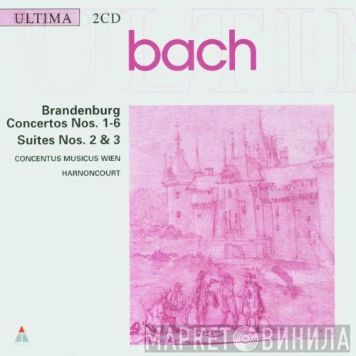 Johann Sebastian Bach, Nikolaus Harnoncourt, Concentus Musicus Wien - Brandenburg Concertos Nos. 1-6, Suites Nos. 2 & 3