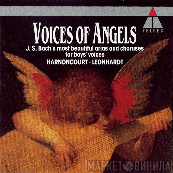 Johann Sebastian Bach, Nikolaus Harnoncourt, Gustav Leonhardt - Voices Of Angels - J. S. Bach's Most Beautiful Arias And Choruses For Boy's Voices
