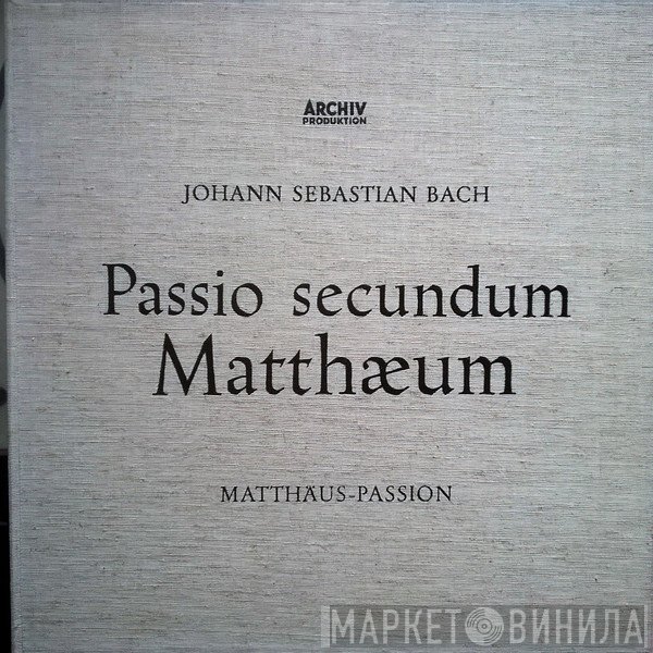 Johann Sebastian Bach - Passio Secundum Matthæum (Matthäus-Passion)