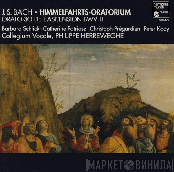 Johann Sebastian Bach, Philippe Herreweghe, Catherine Patriasz, Barbara Schlick, Christoph Prégardien, Collegium Vocale, Peter Kooij - Himmelfahrts-Oratorium = Oratorio De L'Ascension BWV 11