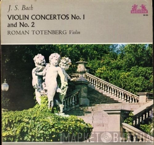Johann Sebastian Bach, Roman Totenberg - Violin Concertos No. 1 And No. 2