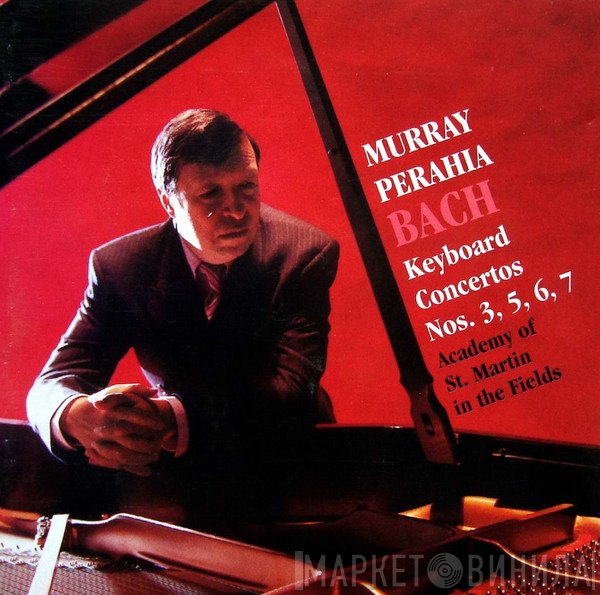 Johann Sebastian Bach, The Academy Of St. Martin-in-the-Fields, Murray Perahia - Bach: Keyboard Concertos Nos. 3, 5, 6, 7
