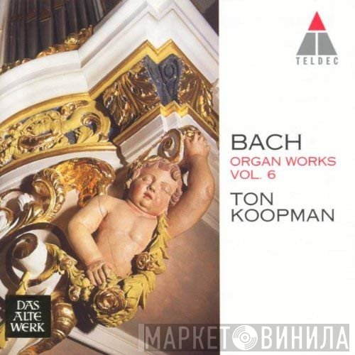Johann Sebastian Bach, Ton Koopman - Organ Works Vol. 6