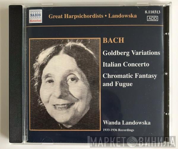 Johann Sebastian Bach, Wanda Landowska - Goldberg Variations, Italian Concerto, Chromatic Fantasy And Fugue