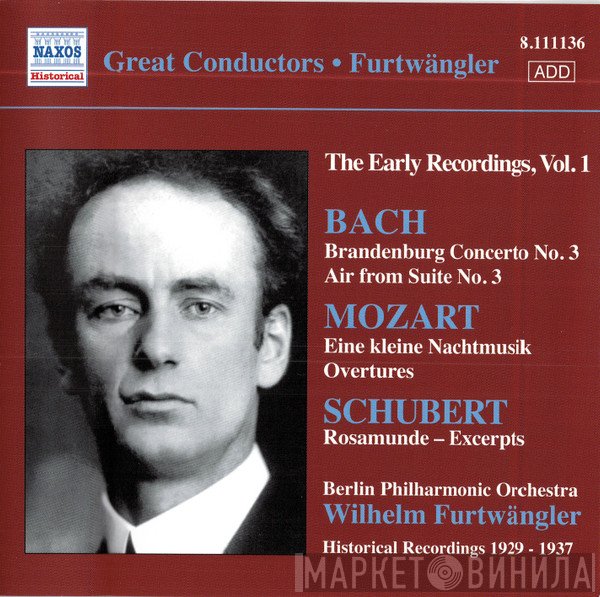 Johann Sebastian Bach, Wolfgang Amadeus Mozart, Berliner Philharmoniker, Franz Schubert, Wilhelm Furtwängler - The Early Recordings, Vol. 1