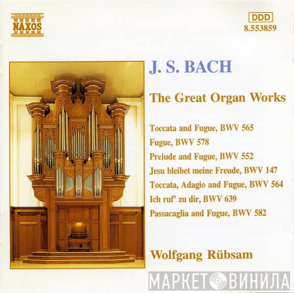 Johann Sebastian Bach, Wolfgang Rübsam  - The Great Organ Works