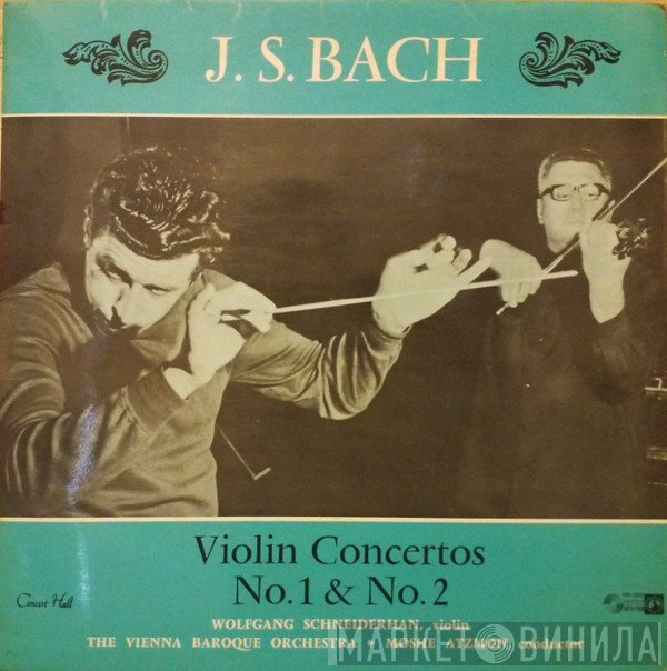 Johann Sebastian Bach, Wolfgang Schneiderhan, Moshe Atzmon, The Vienna Baroque Orchestra - Violin Concertos No. 1 & No. 2