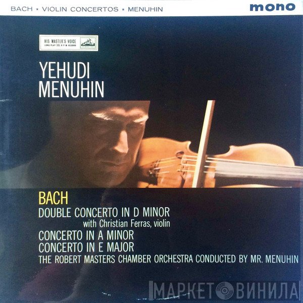 Johann Sebastian Bach, Yehudi Menuhin, Robert Masters Chamber Orchestra - Violin Concertos