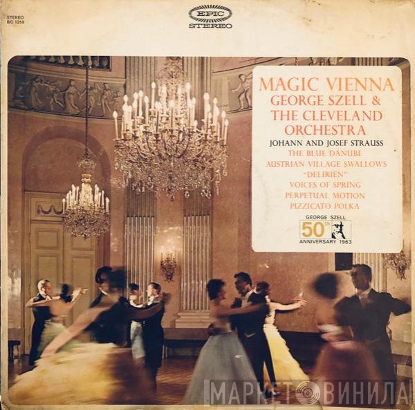 Johann Strauss Jr. & Josef Strauß - The Cleveland Orchestra / George Szell  - Magic Vienna