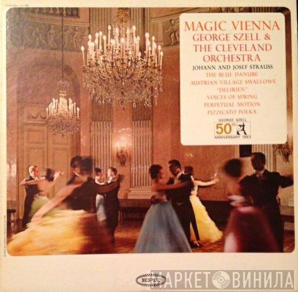 Johann Strauss Jr. & Josef Strauß - The Cleveland Orchestra / George Szell  - Magic Vienna