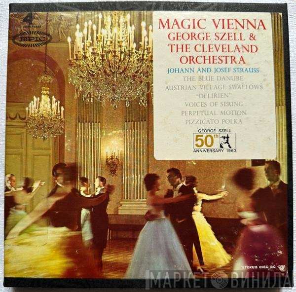 Johann Strauss Jr. & Josef Strauß - The Cleveland Orchestra / George Szell  - Magic Vienna