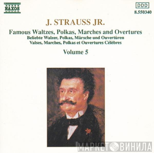 Johann Strauss Jr. - Famous Waltzes, Polkas, Marches And Overtures = Beliebte Walzer, Polkas, Märsche Und Ouvertüren = Valses, Polkas, Et Ouvertures Célèbres, Volume 5