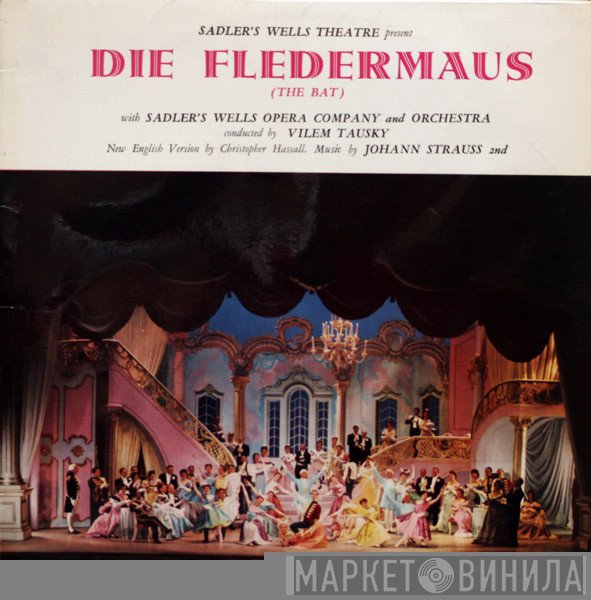 Johann Strauss Jr., Sadler's Wells Opera Company, Sadler's Wells Orchestra - Sadler's Wells Theatre Present Die Fledermaus (The Bat)
