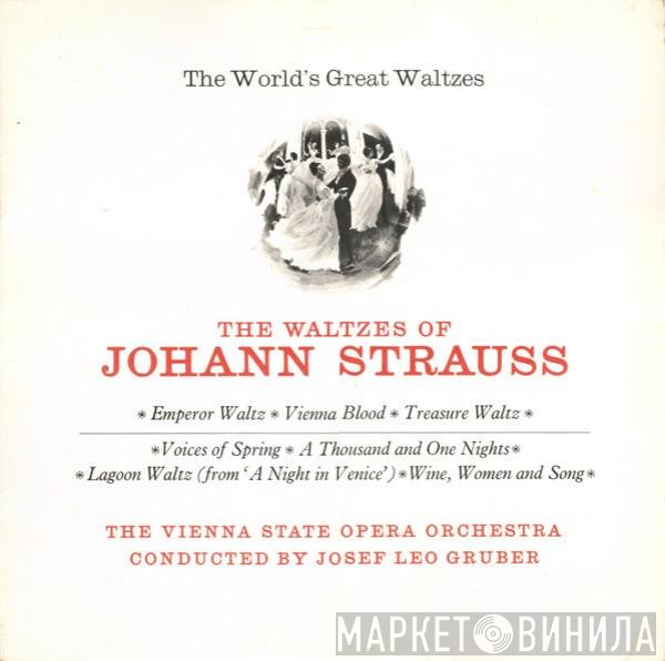 Johann Strauss Jr., Orchester Der Wiener Staatsoper, Josef Leo Gruber - The Waltzes Of Johann Strauss