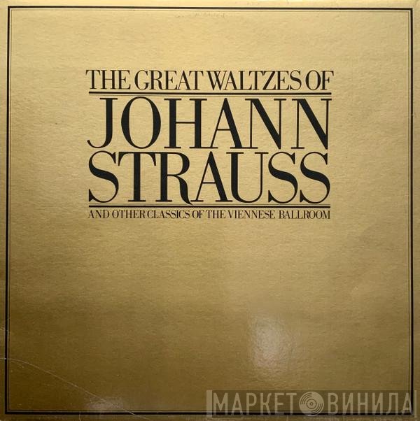 Johann Strauss Jr. - The Great Waltzes Of Johann Strauss