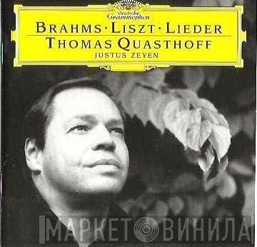 Johannes Brahms . Franz Liszt . Thomas Quasthoff . Justus Zeyen  - Lieder
