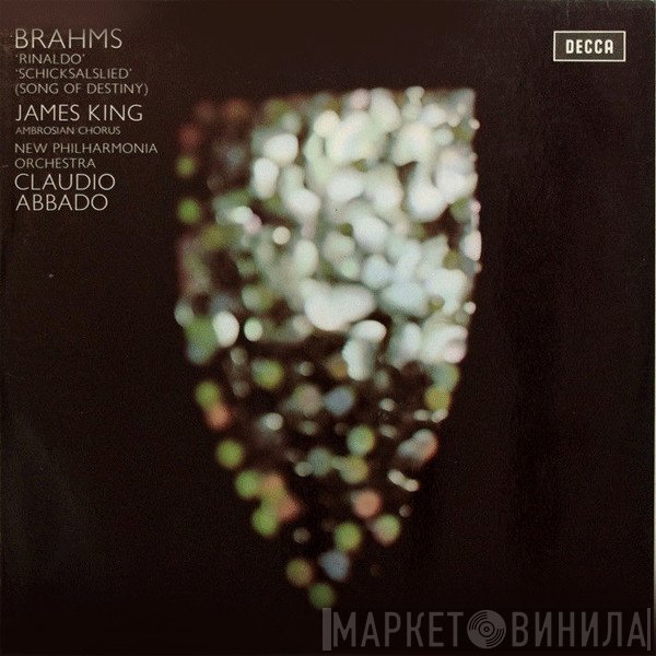 Johannes Brahms – James King , The Ambrosian Singers, New Philharmonia Orchestra, Claudio Abbado  - ‘Rinaldo’ / ‘Schicksalslied’ (Song Of Destiny)