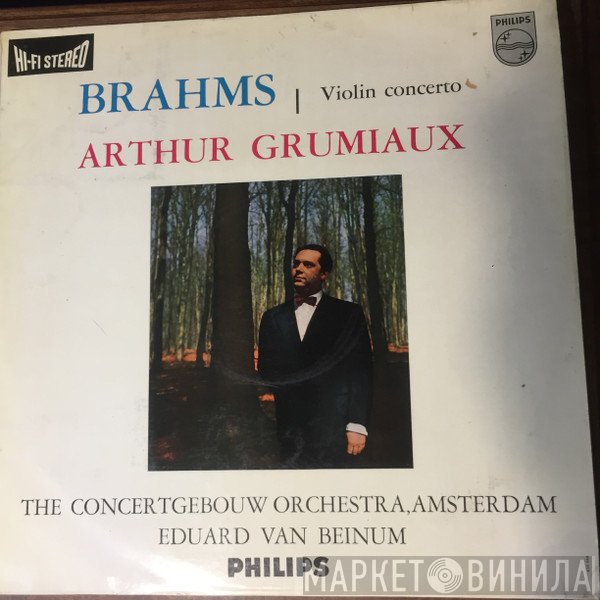 Johannes Brahms / Arthur Grumiaux, Concertgebouworkest, Eduard van Beinum  - Violin Concerto