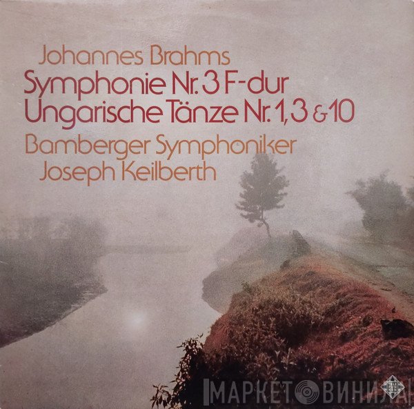 Johannes Brahms, Bamberger Symphoniker, Joseph Keilberth - Symphonie Nr. 3 F-dur / Ungarische Tänze Nr. 1, 3 & 10