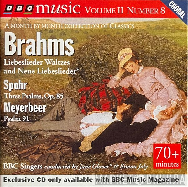 Johannes Brahms, Giacomo Meyerbeer, BBC Singers, Simon Joly, Jane Glover, Louis Spohr - Liebeslieder Waltzes And Neue Liebeslieder / Three Psalms, Op. 85 / Psalm 91