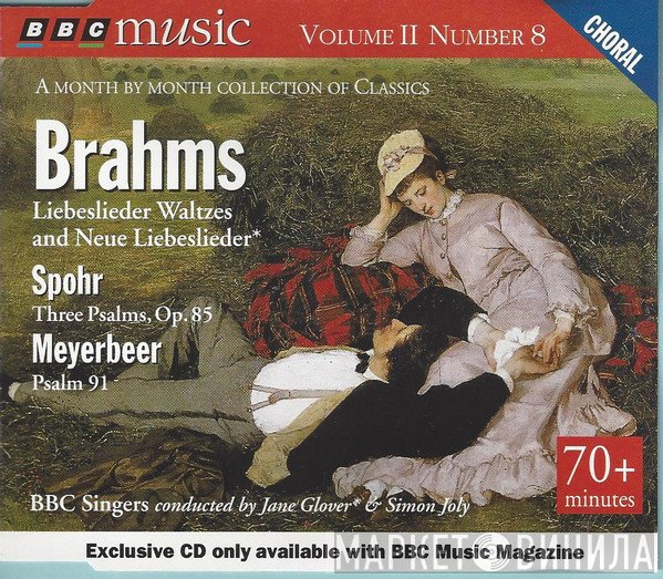 Johannes Brahms, Giacomo Meyerbeer, BBC Singers, Simon Joly, Jane Glover, Louis Spohr - Liebeslieder Waltzes And Neue Liebeslieder / Three Psalms, Op. 85 / Psalm 91