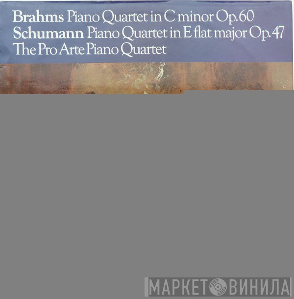 Johannes Brahms, Robert Schumann, The Pro Arte Piano Quartet - Piano Quartet In C Minor Op. 60 / Piano Quartet In E Flat Major Op. 47