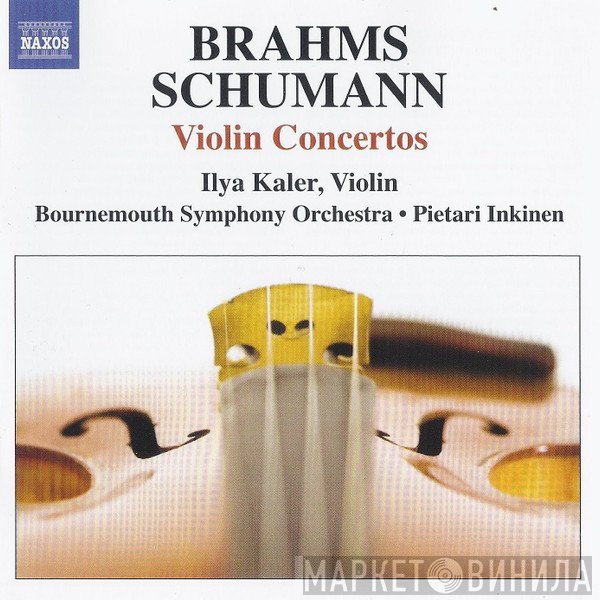 Johannes Brahms / Robert Schumann, Ilya Kaler, Bournemouth Symphony Orchestra • Pietari Inkinen  - Violin Concertos
