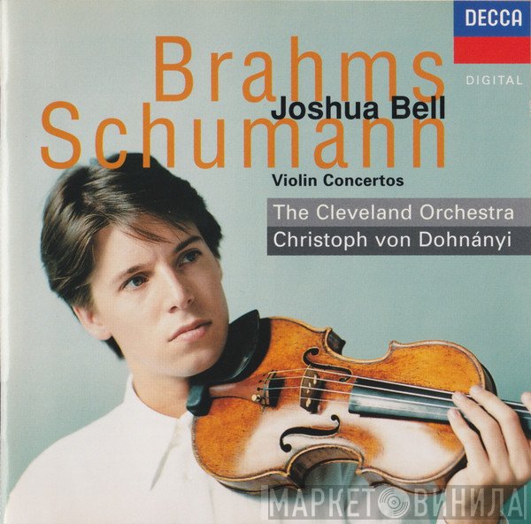 Johannes Brahms / Robert Schumann, Joshua Bell, Christoph von Dohnányi, The Cleveland Orchestra  - Violin Concertos