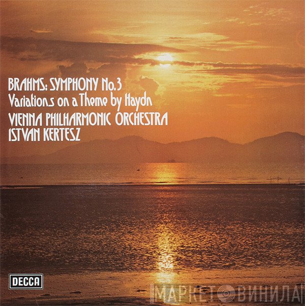 Johannes Brahms, Wiener Philharmoniker, István Kertész - Symphony No.3 / Variations On A Theme By Haydn