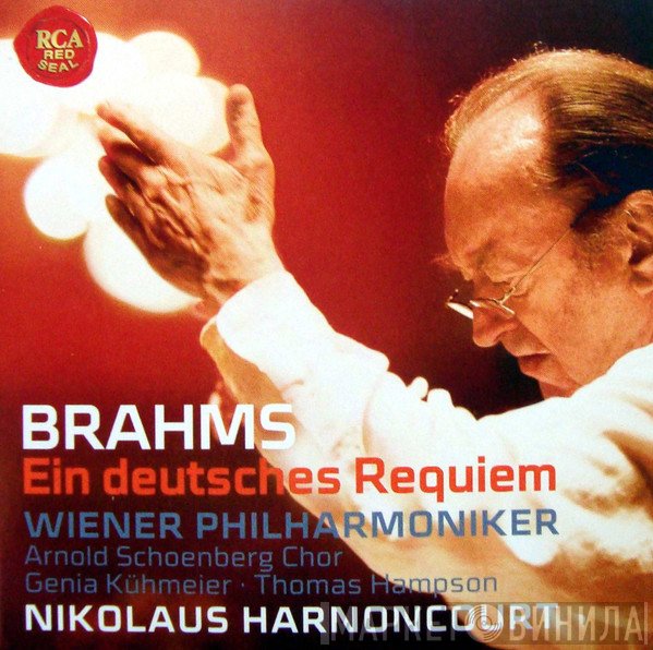 Johannes Brahms / Wiener Philharmoniker, Nikolaus Harnoncourt, Arnold Schoenberg Chor, Genia Kühmeier, Thomas Hampson  - Ein Deutsches Requiem