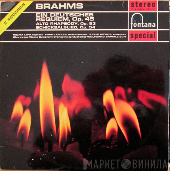 Johannes Brahms, Wilma Lipp, Franz Crass, Aafje Heynis, Wiener Singverein And Wiener Symphoniker, Wolfgang Sawallisch  - Ein Deutsches Requiem, Op. 45 / Alto Rhapsody, Op. 53 / Schicksalslied, Op. 54