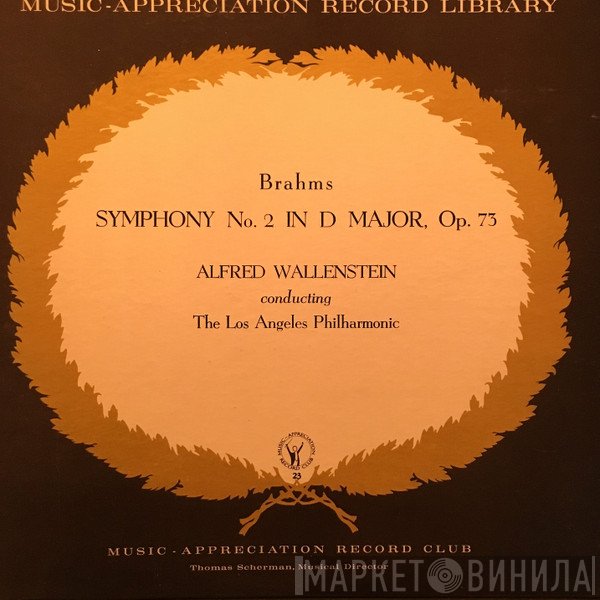 Johannes Brahms, Alfred Wallenstein Conducting Los Angeles Philharmonic Orchestra  - Symphony No. 2 In D Major
