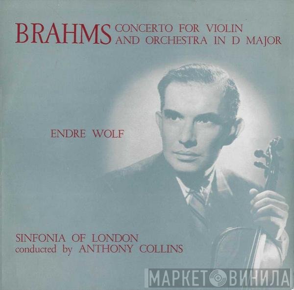 Johannes Brahms, Anthony Collins , The Sinfonia Of London, Endre Wolf  - Concerto For Violin And Orchestra In D Major