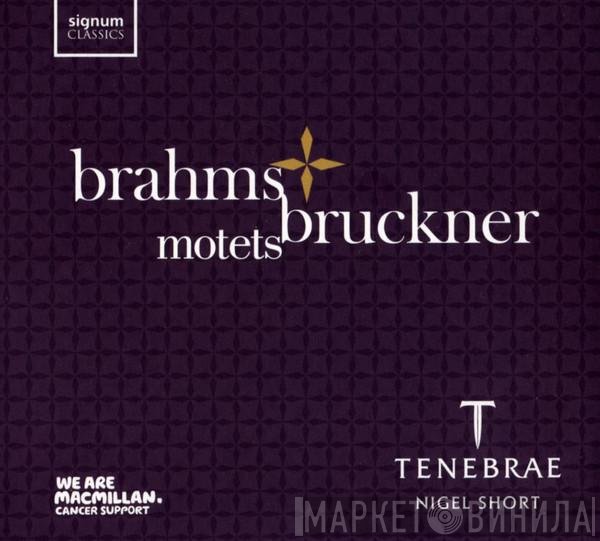 Johannes Brahms, Anton Bruckner, Tenebrae  - Motets