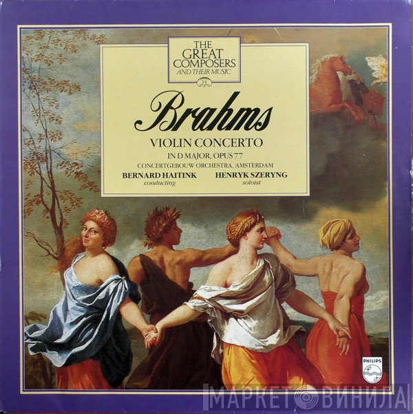 Johannes Brahms, Concertgebouworkest, Bernard Haitink, Henryk Szeryng - Violin Concerto In D Major, Opus 77