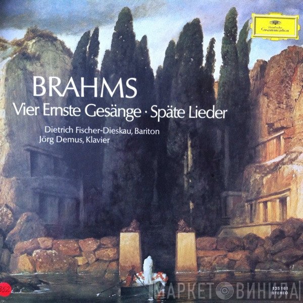 Johannes Brahms, Dietrich Fischer-Dieskau, Jörg Demus - Vier Ernste Gesänge • Späte Lieder
