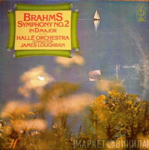 Johannes Brahms, Hallé Orchestra, James Loughran - Symphony No.2 In D Major