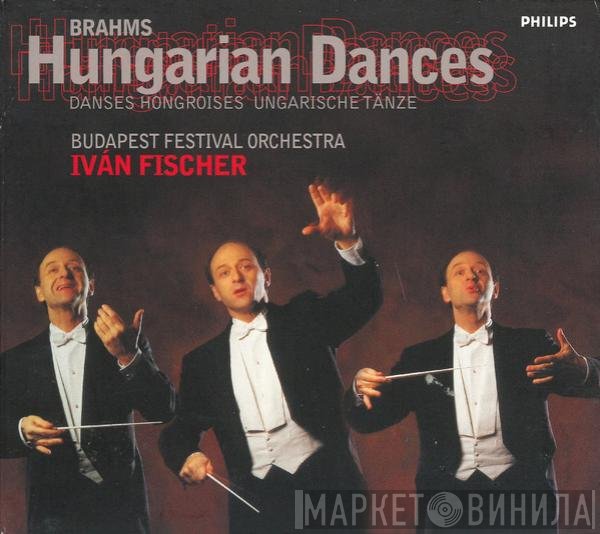 Johannes Brahms, Ivan Fischer, Budapest Festival Orchestra - Hungarian Dances - Danses Hongroises - Ungarische Tänze